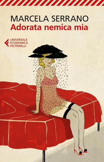 Adorata nemica mia - Marcela Serrano - Libro Feltrinelli 2016, Universale economica | Libraccio.it
