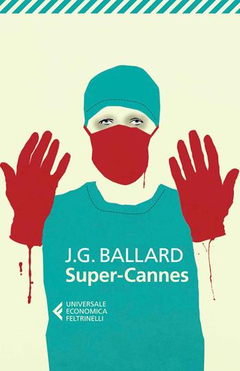 Super-Cannes - James G. Ballard - Libro Feltrinelli 2014, Universale economica | Libraccio.it