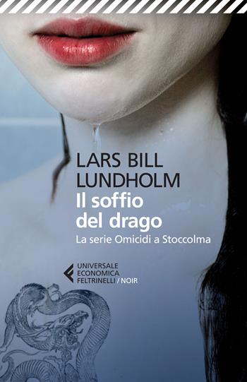 Il soffio del drago. La serie Omicidi a Stoccolma - Lars Bill Lundholm - Libro Feltrinelli 2015, Universale economica. Noir | Libraccio.it