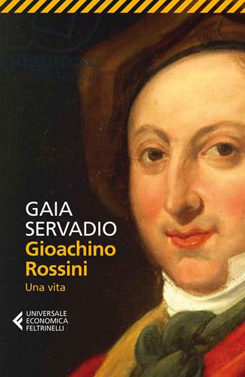 Gioachino Rossini. Una vita - Gaia Servadio - Libro Feltrinelli 2015, Universale economica | Libraccio.it
