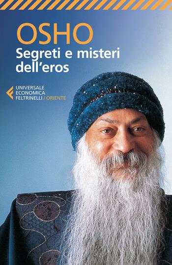 Segreti e misteri dell'eros - Osho - Libro Feltrinelli 2015, Universale economica. Oriente | Libraccio.it