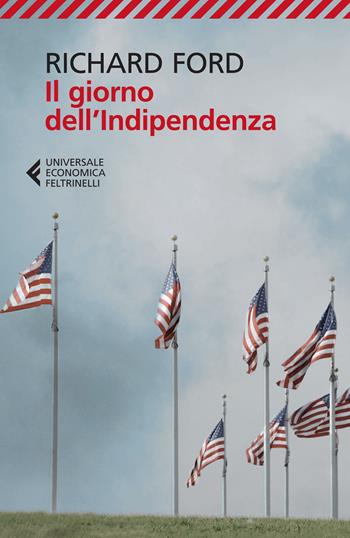 Il giorno dell'indipendenza - Richard Ford - Libro Feltrinelli 2015, Universale economica | Libraccio.it
