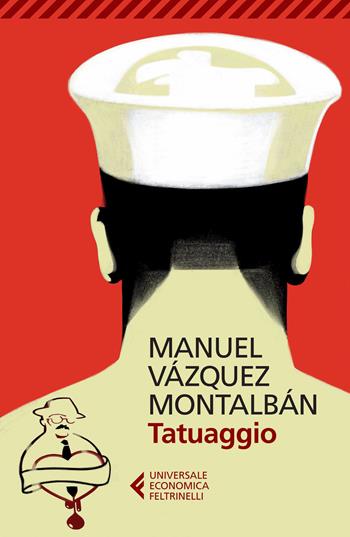 Tatuaggio - Manuel Vázquez Montalbán - Libro Feltrinelli 2015, Universale economica | Libraccio.it