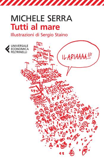 Tutti al mare - Michele Serra - Libro Feltrinelli 2015, Universale economica | Libraccio.it