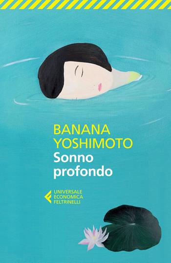 Sonno profondo - Banana Yoshimoto - Libro Feltrinelli 2015, Universale economica | Libraccio.it