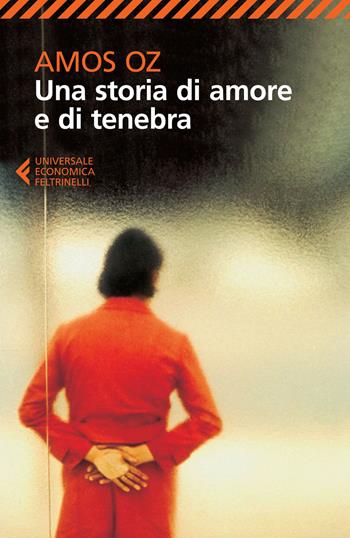 Una storia di amore e di tenebra - Amos Oz - Libro Feltrinelli 2015, Universale economica | Libraccio.it