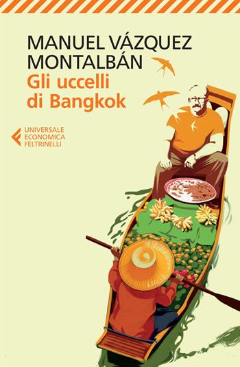 Gli uccelli di Bangkok - Manuel Vázquez Montalbán - Libro Feltrinelli 2015, Universale economica | Libraccio.it