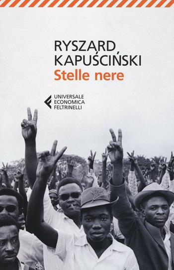 Stelle nere - Ryszard Kapuscinski - Libro Feltrinelli 2016, Universale economica | Libraccio.it