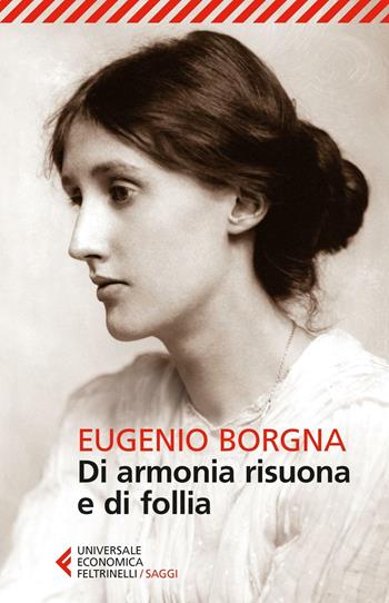 Di armonia risuona e di follia - Eugenio Borgna - Libro Feltrinelli 2016, Universale economica. Saggi | Libraccio.it