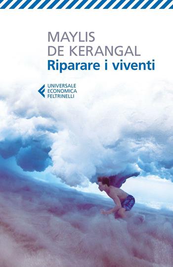 Riparare i viventi - Maylis De Kerangal - Libro Feltrinelli 2016, Universale economica | Libraccio.it