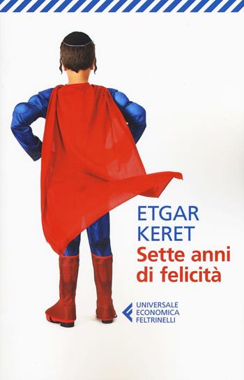 Sette anni di felicità - Etgar Keret - Libro Feltrinelli 2016, Universale economica | Libraccio.it