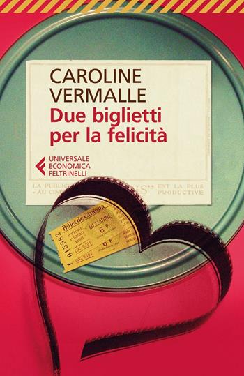 Due biglietti per la felicità - Caroline Vermalle - Libro Feltrinelli 2016, Universale economica | Libraccio.it