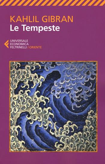 Le tempeste - Kahlil Gibran - Libro Feltrinelli 2016, Universale economica. Oriente | Libraccio.it
