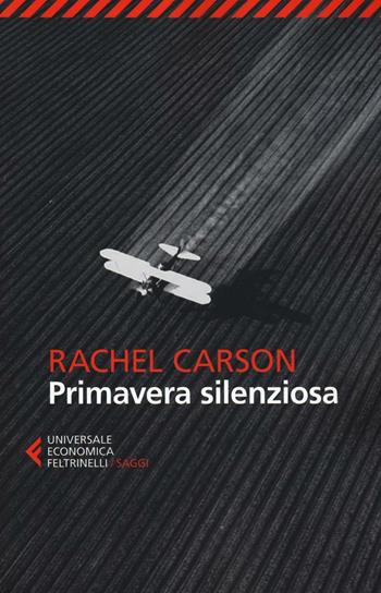 Primavera silenziosa - Rachel Carson - Libro Feltrinelli 2016, Universale economica. Saggi | Libraccio.it