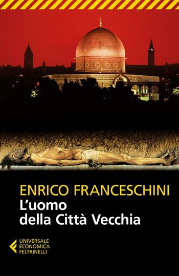 L'uomo della Città Vecchia - Enrico Franceschini - Libro Feltrinelli 2017, Universale economica | Libraccio.it