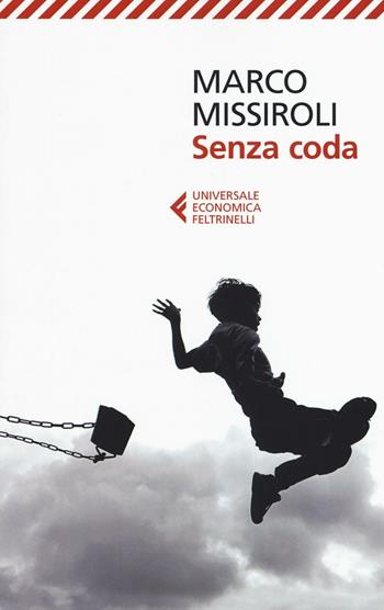 Senza coda - Marco Missiroli - Libro Feltrinelli 2017, Universale economica | Libraccio.it