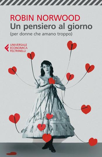 Un pensiero al giorno (per donne che amano troppo) - Robin Norwood - Libro Feltrinelli 2017, Universale economica | Libraccio.it