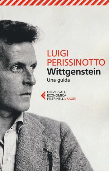 Wittgenstein. Una guida - Luigi Perissinotto - Libro Feltrinelli 2017, Universale economica. Saggi | Libraccio.it