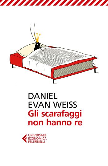 Gli scarafaggi non hanno re - Daniel E. Weiss - Libro Feltrinelli 2017, Universale economica | Libraccio.it