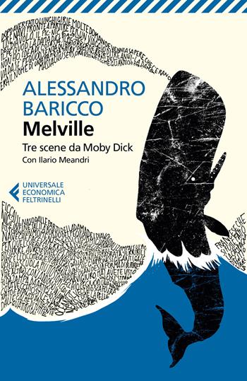 Tre scene da Moby Dick. Testo inglese a fronte - Herman Melville, Alessandro Baricco, Ilario Meandri - Libro Feltrinelli 2017, Universale economica | Libraccio.it