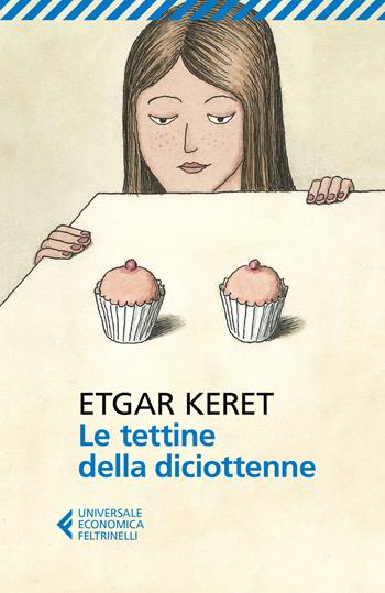 Le tettine della diciottenne - Etgar Keret - Libro Feltrinelli 2017, Universale economica | Libraccio.it