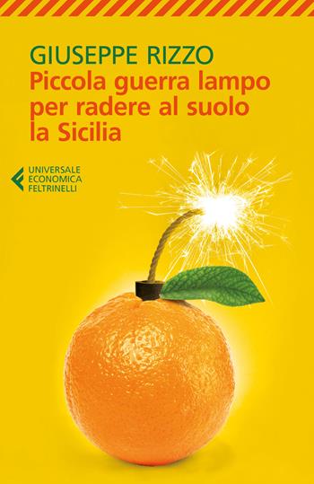 Piccola guerra lampo per radere al suolo la Sicilia - Giuseppe Rizzo - Libro Feltrinelli 2017, Universale economica | Libraccio.it