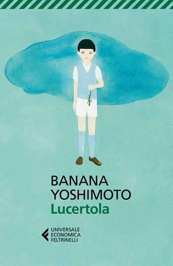 Lucertola - Banana Yoshimoto - Libro Feltrinelli 2017, Universale economica | Libraccio.it
