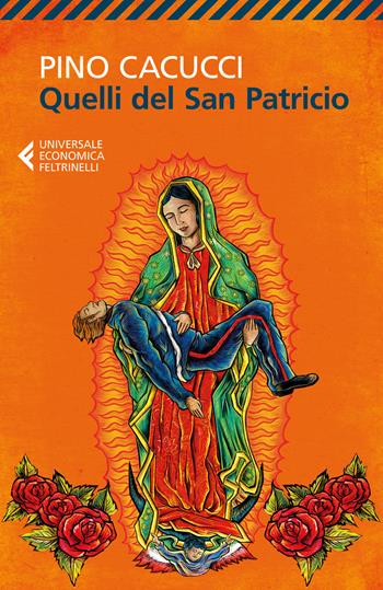Quelli del san Patricio - Pino Cacucci - Libro Feltrinelli 2017, Universale economica | Libraccio.it