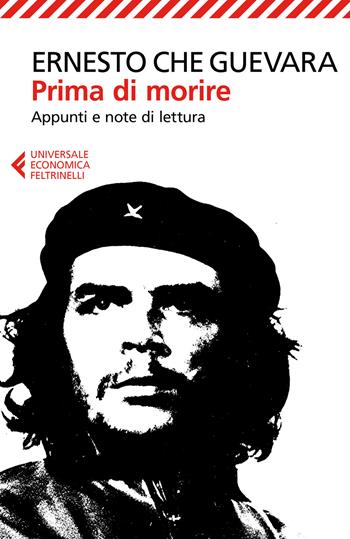 Prima di morire. Appunti e note di lettura - Ernesto Che Guevara - Libro Feltrinelli 2017, Universale economica | Libraccio.it
