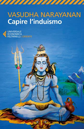 Capire l'induismo - Vasudha Narayanan - Libro Feltrinelli 2017, Universale economica. Oriente | Libraccio.it