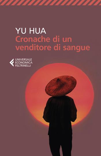Cronache di un venditore di sangue - Hua Yu - Libro Feltrinelli 2018, Universale economica | Libraccio.it