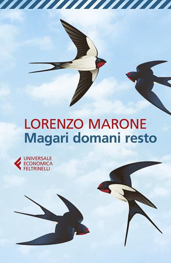 Magari domani resto - Lorenzo Marone - Libro Feltrinelli 2018, Universale economica | Libraccio.it