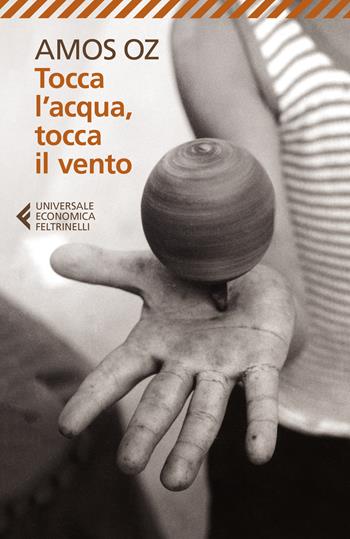 Tocca l'acqua, tocca il vento - Amos Oz - Libro Feltrinelli 2019, Universale economica | Libraccio.it