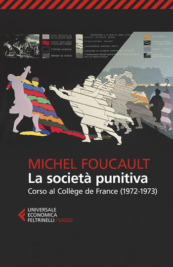 La società punitiva. Corso al Collège de France (1972-1973) - Michel Foucault - Libro Feltrinelli 2019, Universale economica. Saggi | Libraccio.it