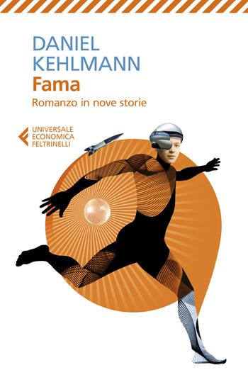 Fama. Romanzo in nove storie - Daniel Kehlmann - Libro Feltrinelli 2019, Universale economica | Libraccio.it