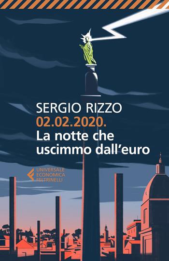 02.02.2020. La notte che uscimmo dall'euro - Sergio Rizzo - Libro Feltrinelli 2019, Universale economica | Libraccio.it