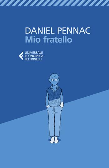 Mio fratello - Daniel Pennac - Libro Feltrinelli 2019, Universale economica | Libraccio.it