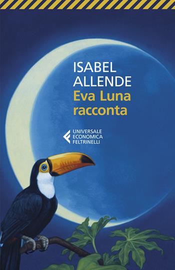 Eva Luna racconta - Isabel Allende - Libro Feltrinelli 2020, Universale economica | Libraccio.it