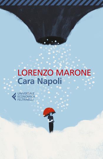 Cara Napoli - Lorenzo Marone - Libro Feltrinelli 2020, Universale economica | Libraccio.it