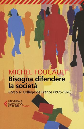 Bisogna difendere la società - Michel Foucault - Libro Feltrinelli 2020, Universale economica. Saggi | Libraccio.it