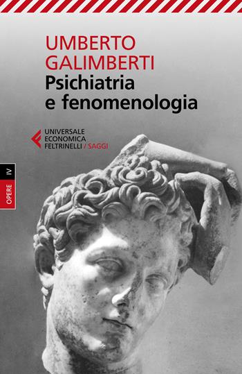 Opere. Vol. 4: Psichiatria e fenomenologia - Umberto Galimberti - Libro Feltrinelli 2023, Universale economica. Saggi | Libraccio.it