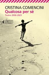 Qualcosa per sé. Teatro 2006-2023
