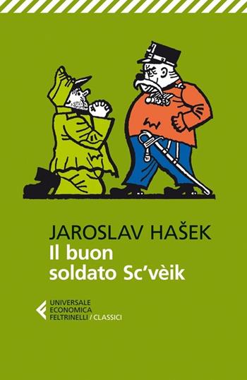 Il buon soldato Sc'vèik - Jaroslav Hasek - Libro Feltrinelli 2013, Universale economica. I classici | Libraccio.it