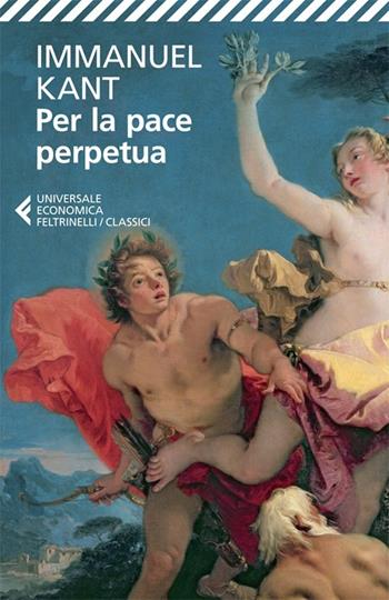 Per la pace perpetua - Immanuel Kant - Libro Feltrinelli 2013, Universale economica. I classici | Libraccio.it