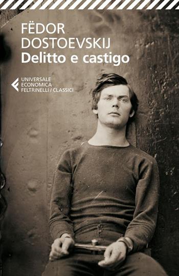 Delitto e castigo - Fëdor Dostoevskij - Libro Feltrinelli 2013, Universale economica. I classici | Libraccio.it