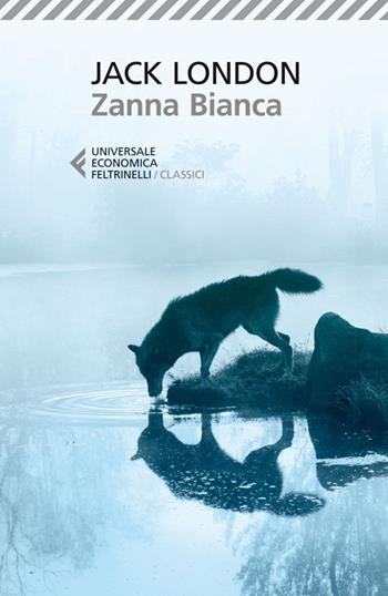 Zanna Bianca - Jack London - Libro Feltrinelli 2014, Universale economica. I classici | Libraccio.it