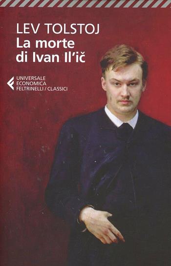 La morte di Ivan Il'ic - Lev Tolstoj - Libro Feltrinelli 2014, Universale economica. I classici | Libraccio.it