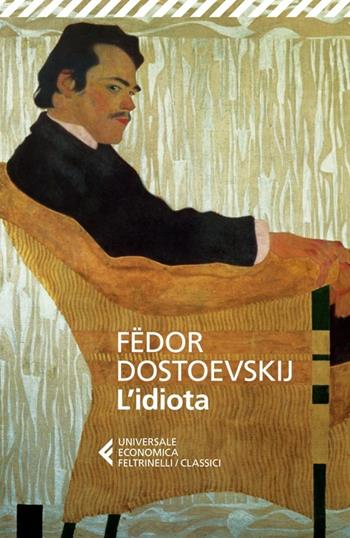 L'idiota - Fëdor Dostoevskij - Libro Feltrinelli 2014, Universale economica. I classici | Libraccio.it
