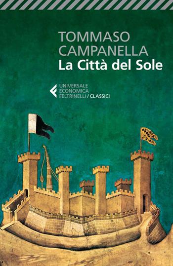 La città del Sole - Tommaso Campanella - Libro Feltrinelli 2014, Universale economica. I classici | Libraccio.it