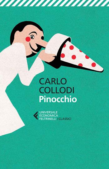 Pinocchio - Carlo Collodi - Libro Feltrinelli 2014, Universale economica. I classici | Libraccio.it